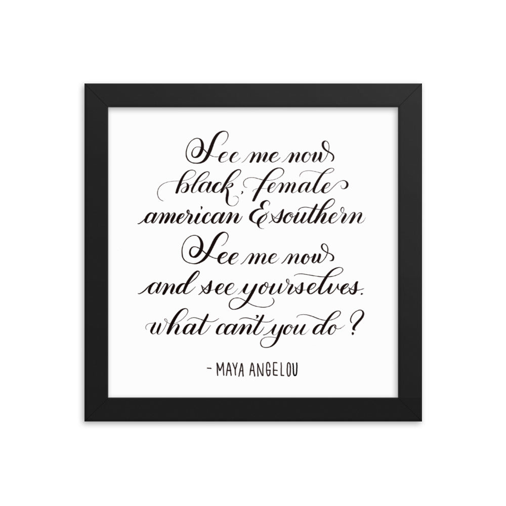"See Me Now" - Maya Angelou Quote Calligraphy Print