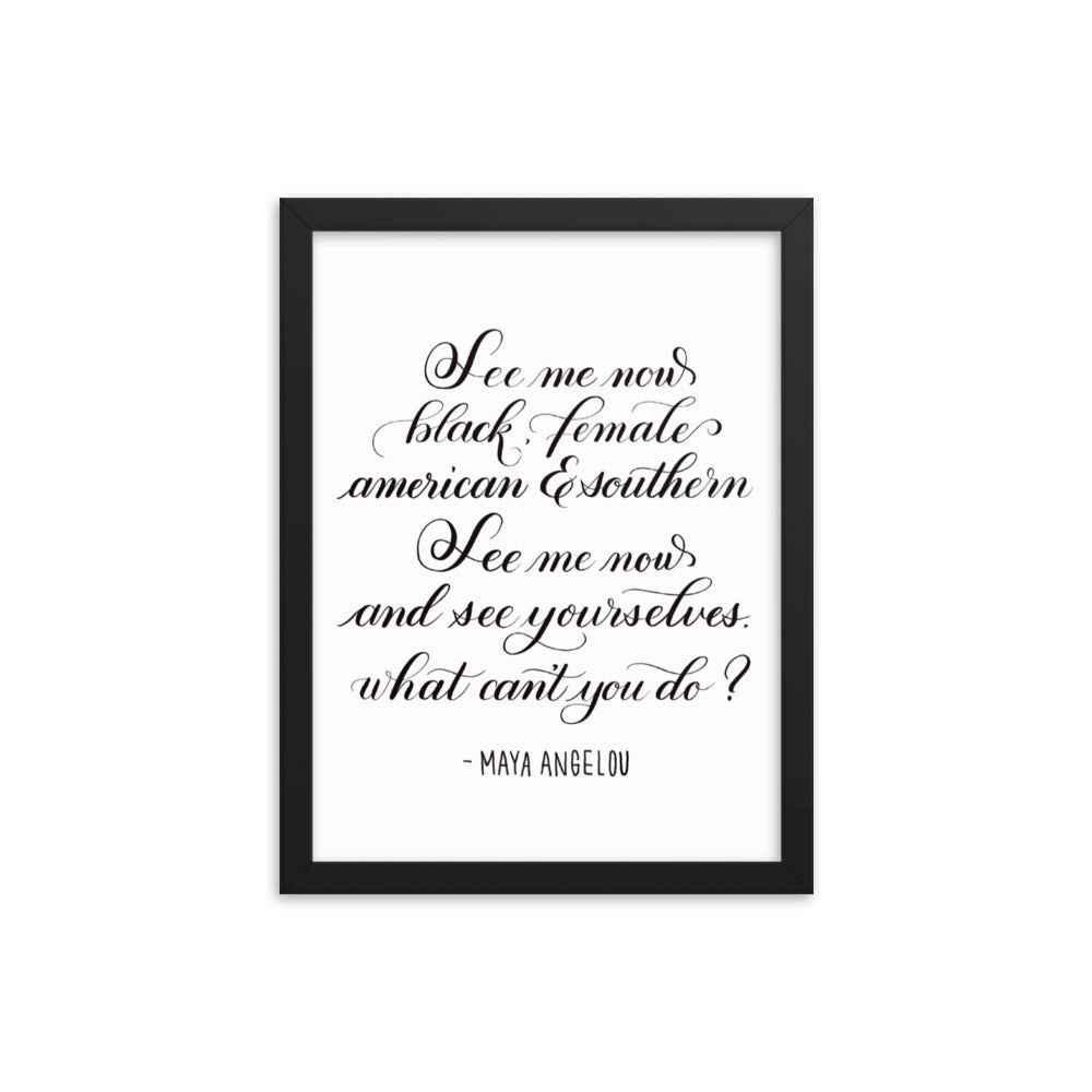 "See Me Now" - Maya Angelou Quote Calligraphy Print