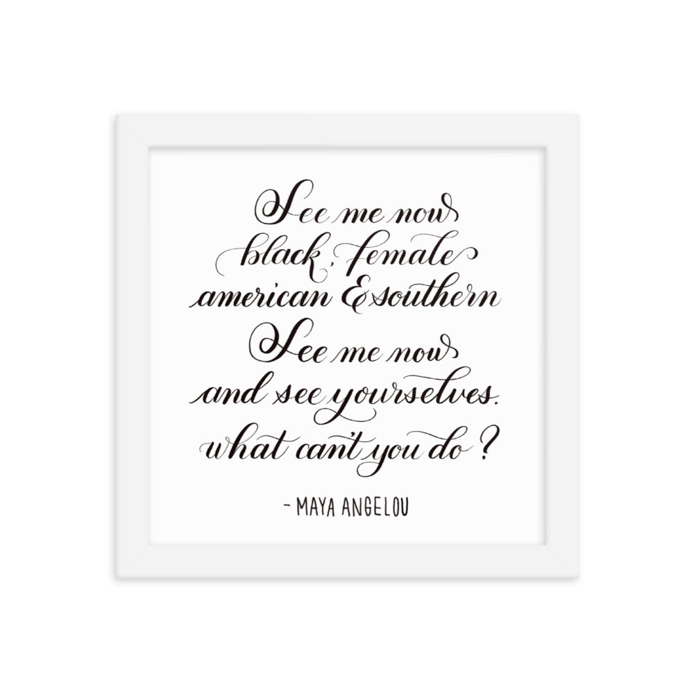 "See Me Now" - Maya Angelou Quote Calligraphy Print