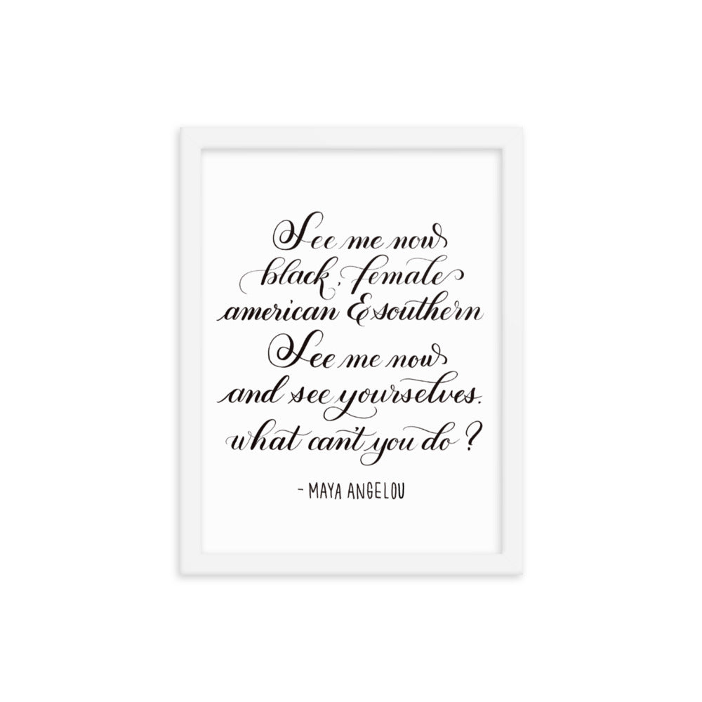 "See Me Now" - Maya Angelou Quote Calligraphy Print