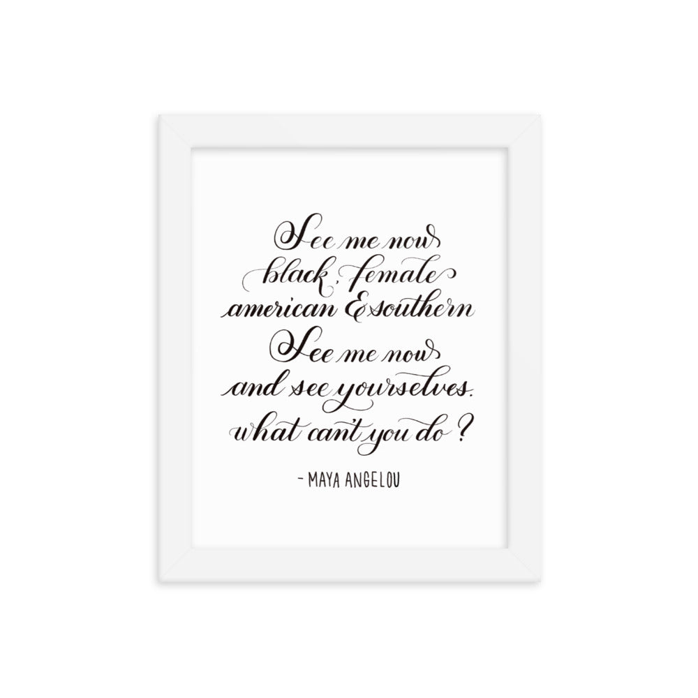 "See Me Now" - Maya Angelou Quote Calligraphy Print