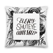 Load image into Gallery viewer, Every Shuteye Ain&#39;t Sleep Pillow
